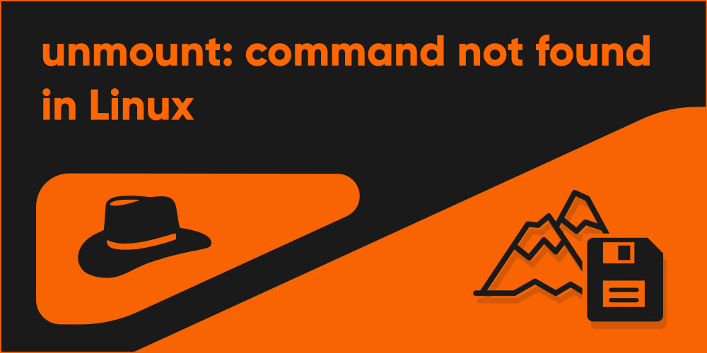 Fix ‘unmount: command not found’ in Linux