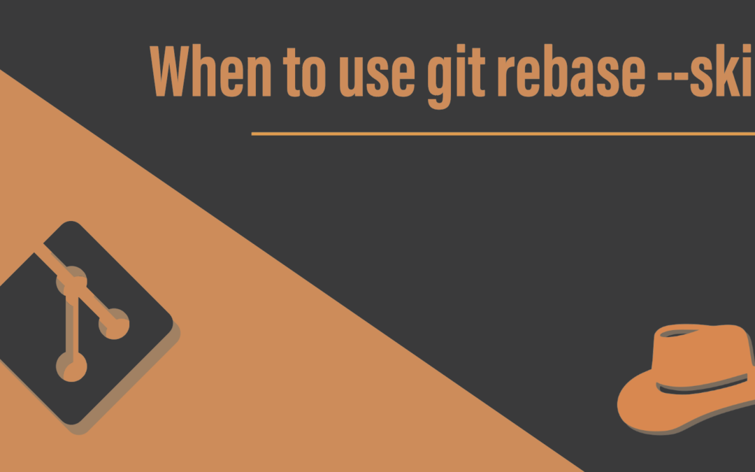 When to use ‘git rebase –skip’ and why?