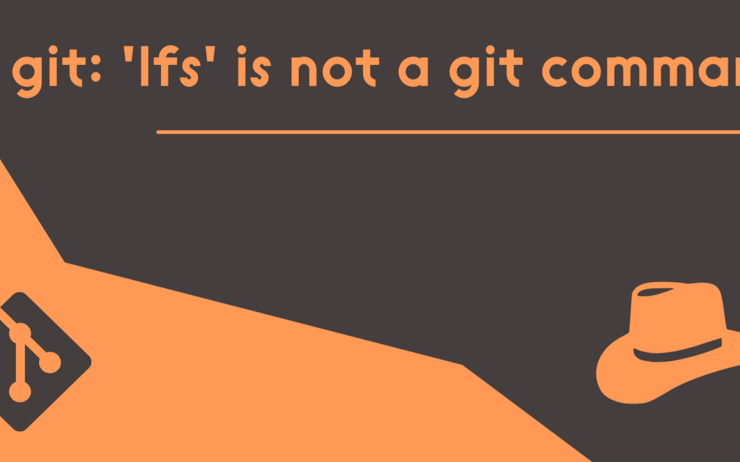 git: ‘lfs’ is not a git command. See ‘help’