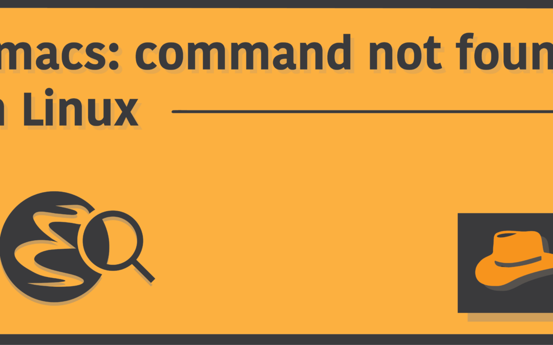 Fix ‘emacs: command not found’ in Linux