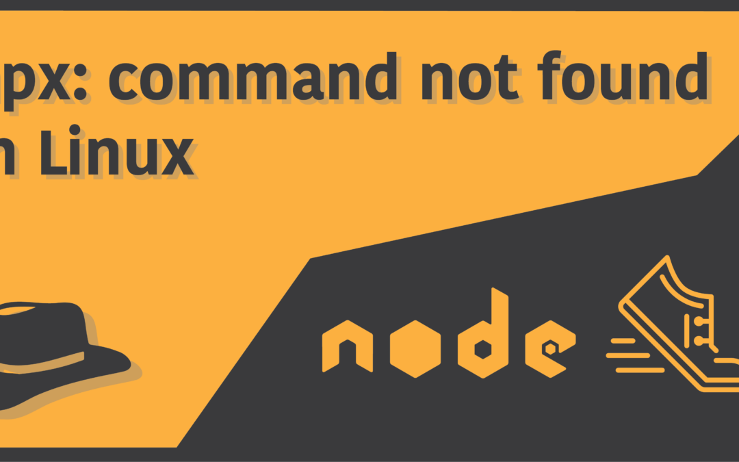 ‘npx: command not found’ in Linux
