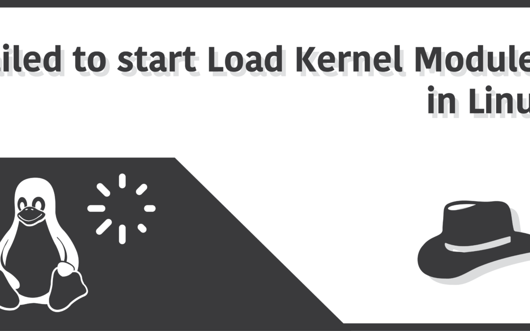‘Failed to start load kernel modules’ in Linux