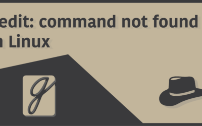 ‘gedit: command not found’ in Linux